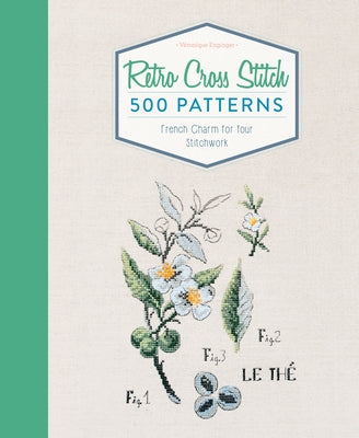 Retro Cross Stitch: 500 Patterns, French Charm for Your Stitchwork by Enginger, V&#233;ronique