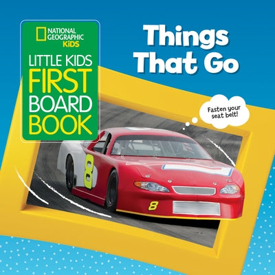 National Geographic Kids Little Kids First Board Book: Things That Go by Musgrave, Ruth A.