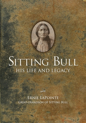 Sitting Bull - Paperback: His Life and Legacy by Lapointe, Ernie