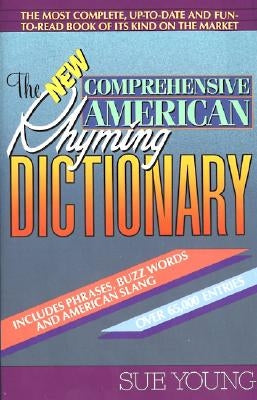 The New Comprehensive American Rhyming Dictionary by Young, Sue