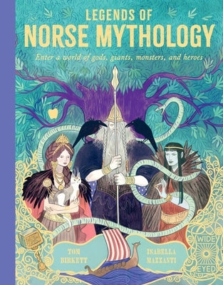 Legends of Norse Mythology: Enter a World of Gods, Giants, Monsters, and Heroes by Birkett, Tom