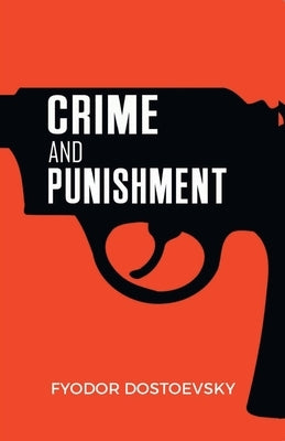 Crime and Punishment by Dostoevsky, Fyodor
