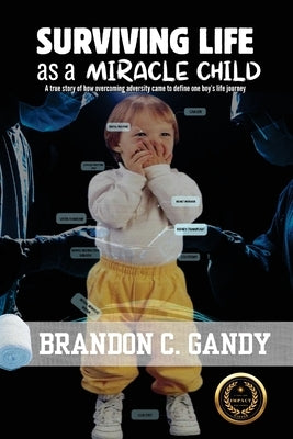 Surviving Life as a Miracle Child by Gandy, Brandon C.