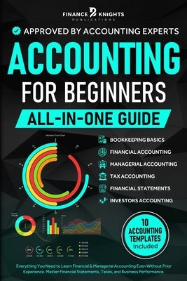 Accounting for Beginners (All-in-One): Everything You Need to Learn Financial & Managerial Accounting Even Without Prior Experience. Master Financial by Publications, Finance Knights