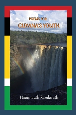 Poems for Guyana's Youth by Ramkirath, Haimnauth