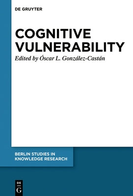 Cognitive Vulnerability: An Epistemological Approach by GonzÃ¡lez-CastÃ¡n, Ãscar Lucas
