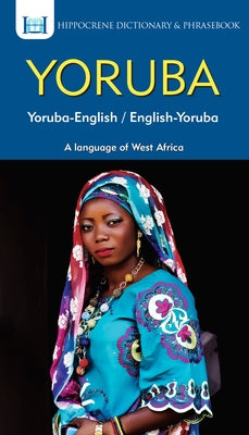 Yoruba-English/ English-Yoruba Dictionary & Phrasebook by Odoje, Clement