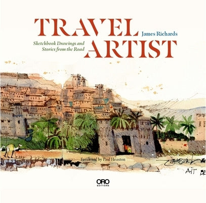 Travel Artist: Sketchbook Drawings and True Stories from the Road by Richards, James