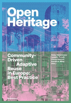 Open Heritage: Community-Driven Adaptive Reuse in Europe: Best Practice by Oevermann, Heike