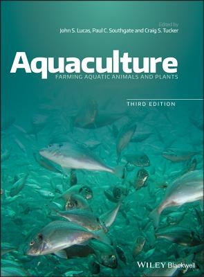 Aquaculture: Farming Aquatic Animals and Plants by Lucas, John S.