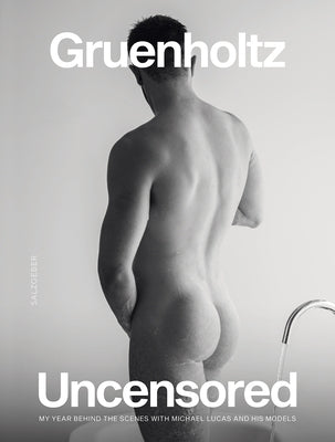 Uncensored: My Year Behind the Scenes with Michael Lucas and His Models by Gruenholtz