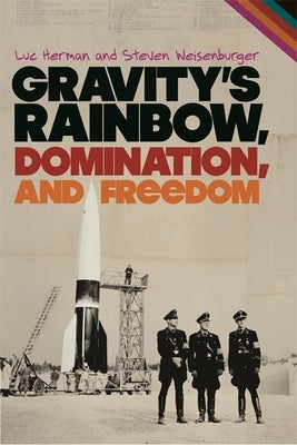 Gravity's Rainbow, Domination, and Freedom by Herman, Luc