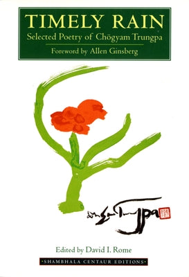 Timely Rain: Selected Poetry of Chogyam Trungpa by Trungpa, ChÃ¶gyam
