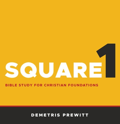 Square 1: Bible Study for Christian Foundations by Demetris Prewitt