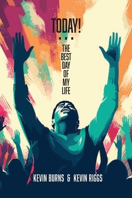 Today! - The Best Day of My Life by Burns, Kevin