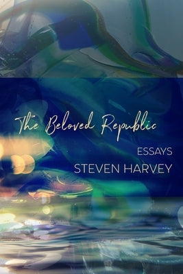 The Beloved Republic by Harvey, Steven