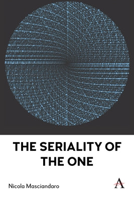 The Seriality of the One by Masciandaro, Nicola