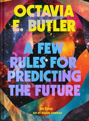 A Few Rules for Predicting the Future: An Essay by Butler, Octavia E.