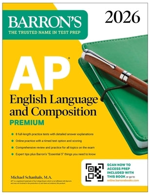 AP English Language and Composition Premium, 2026: Prep Book with 8 Practice Tests + Online Practice by Schanhals, Michael