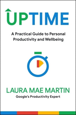 Uptime: A Practical Guide to Personal Productivity and Wellbeing by Martin, Laura Mae