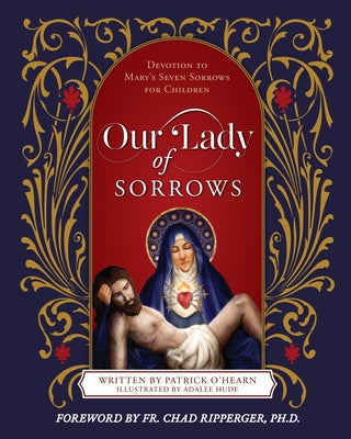 Our Lady of Sorrows: Devotion to Mary's Seven Sorrows for Children by O'Hearn, Patrick