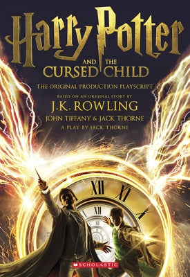 Harry Potter and the Cursed Child, Parts One and Two: The Official Playscript of the Original West End Production by Rowling, J. K.