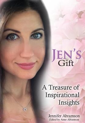 Jen's Gift: A Treasure of Inspirational Insights by Ambramson, Jennifer
