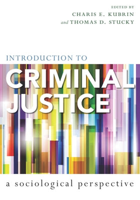 Introduction to Criminal Justice: A Sociological Perspective by Kubrin, Charis E.