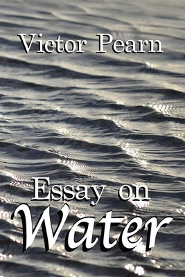Essay on Water by Pearn, Victor
