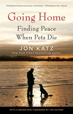 Going Home: Finding Peace When Pets Die by Katz, Jon