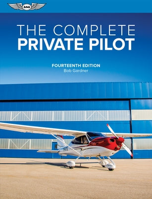 The Complete Private Pilot by Gardner, Bob