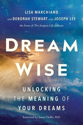 Dream Wise: Unlocking the Meaning of Your Dreams by Marchiano, Lisa