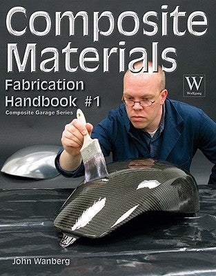 Composite Materials: Fabrication Handbook #1 by Wanberg, John