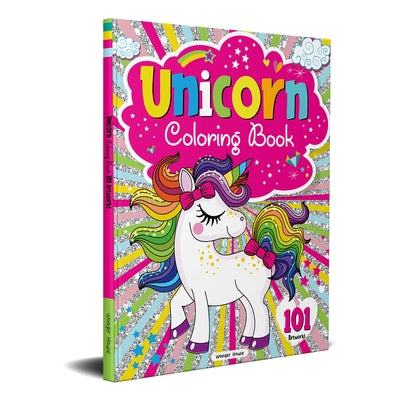 101 Unicorn Colouring Book: Fun Activity Colouring Book for Children by Wonder House Books