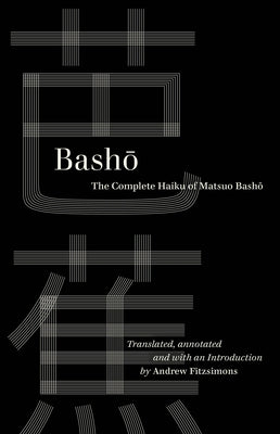 Basho: The Complete Haiku of Matsuo Basho by Basho