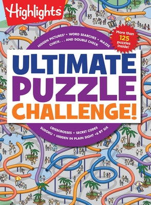 Ultimate Puzzle Challenge!: 125+ Brain Puzzles for Kids, Hidden Pictures, Mazes, Sudoku, Word Searches, Logic Puzzles and More, Kids Activity Book by Highlights