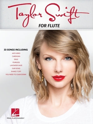 Taylor Swift for Flute - 33 Songs Songs Arranged for Flute by Swift, Taylor