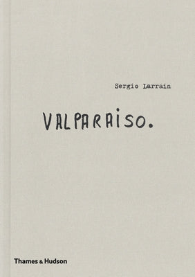 Sergio Larrain: Valpara?so by Larrain, Sergio