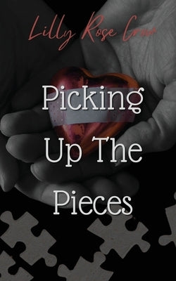 Picking Up The Pieces by Crow, Lilly Rose