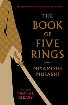The Book of Five Rings: Including the Book of Family Traditions on the Art of War by Yagyu Munenori by Musashi, Miyamoto