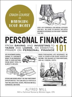 Personal Finance 101: From Saving and Investing to Taxes and Loans, an Essential Primer on Personal Finance by Mill, Alfred