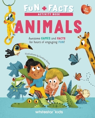 Fun + Facts: Animals: Awesome Games and Facts for Hours of Engaging Fun! by Grosa, Carolina