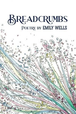 Breadcrumbs: Poetry by Wells, Emily