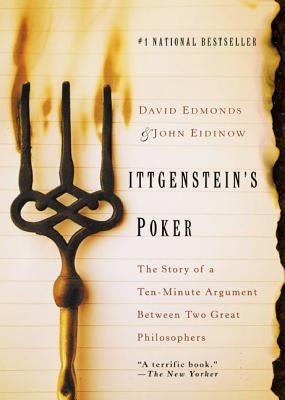 Wittgenstein's Poker: The Story of a Ten-Minute Argument Between Two Great Philosophers by Edmonds, David