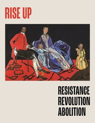 Rise Up: Resistance, Revolution, Abolition by Avery, Victoria