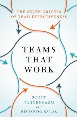 Teams That Work: The Seven Drivers of Team Effectiveness by Tannenbaum, Scott