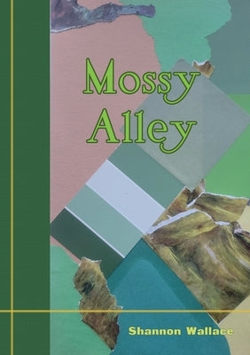 Mossy Alley by Wallace, Shannon