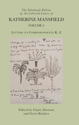 The Edinburgh Edition of the Collected Letters of Katherine Mansfield, Volume 2: Letters to Correspondents K - Z by Davison, Claire