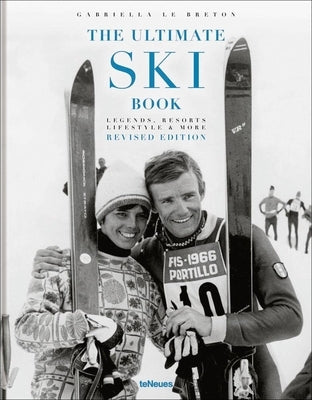 The Ultimate Ski Book: Legends, Resorts, Lifestyle & More by Le Breton, Gabriella