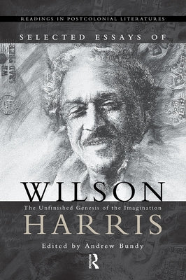 Selected Essays of Wilson Harris by Bundy, A. J. M.